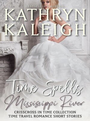 cover image of Time Spells Mississippi River — Time Travel Romance Short Stories